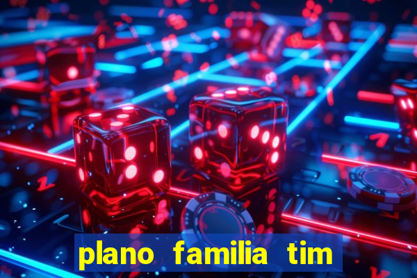 plano familia tim 3 chips